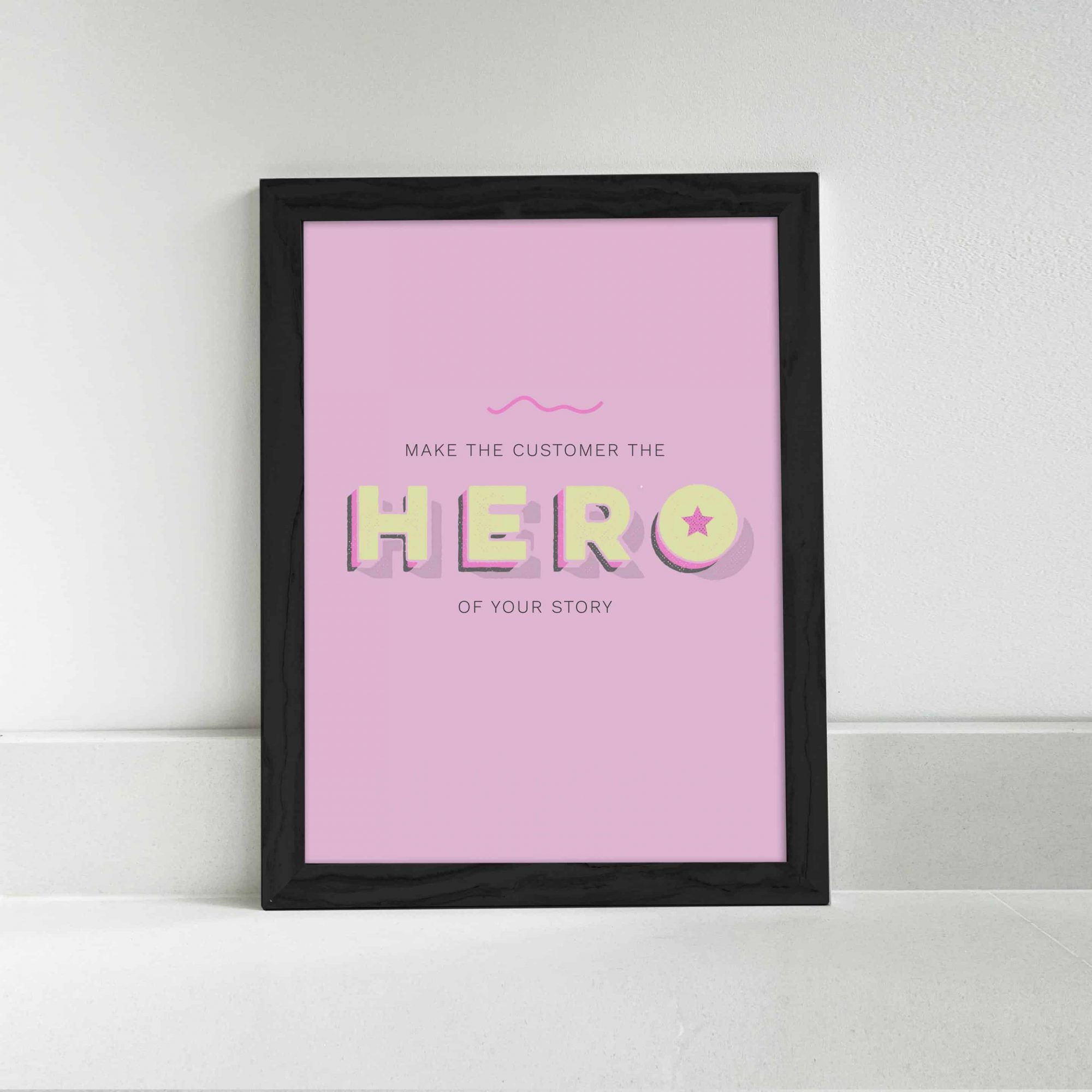 Make the customer the hero of your story - pink