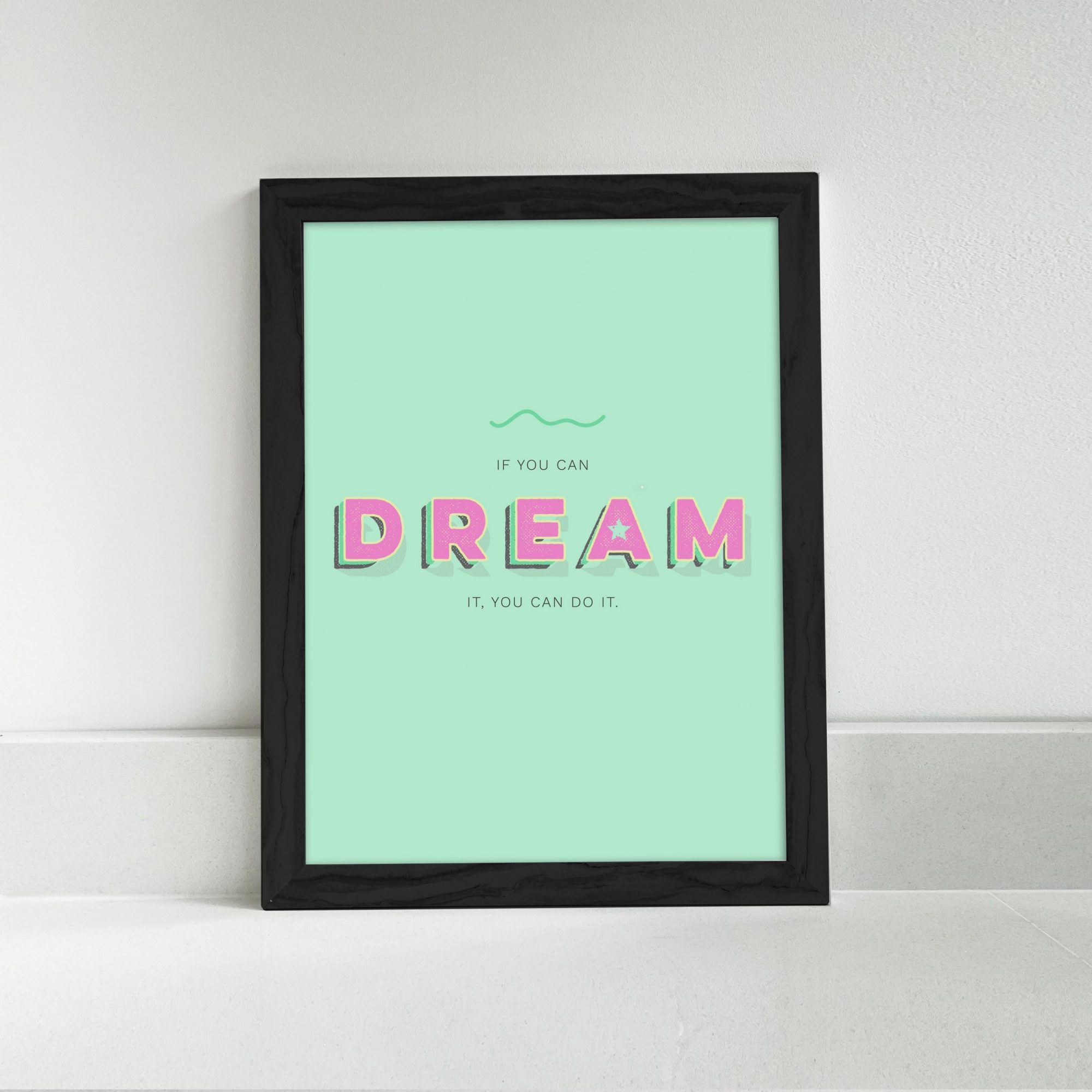 If you can dream it, you can do it - green