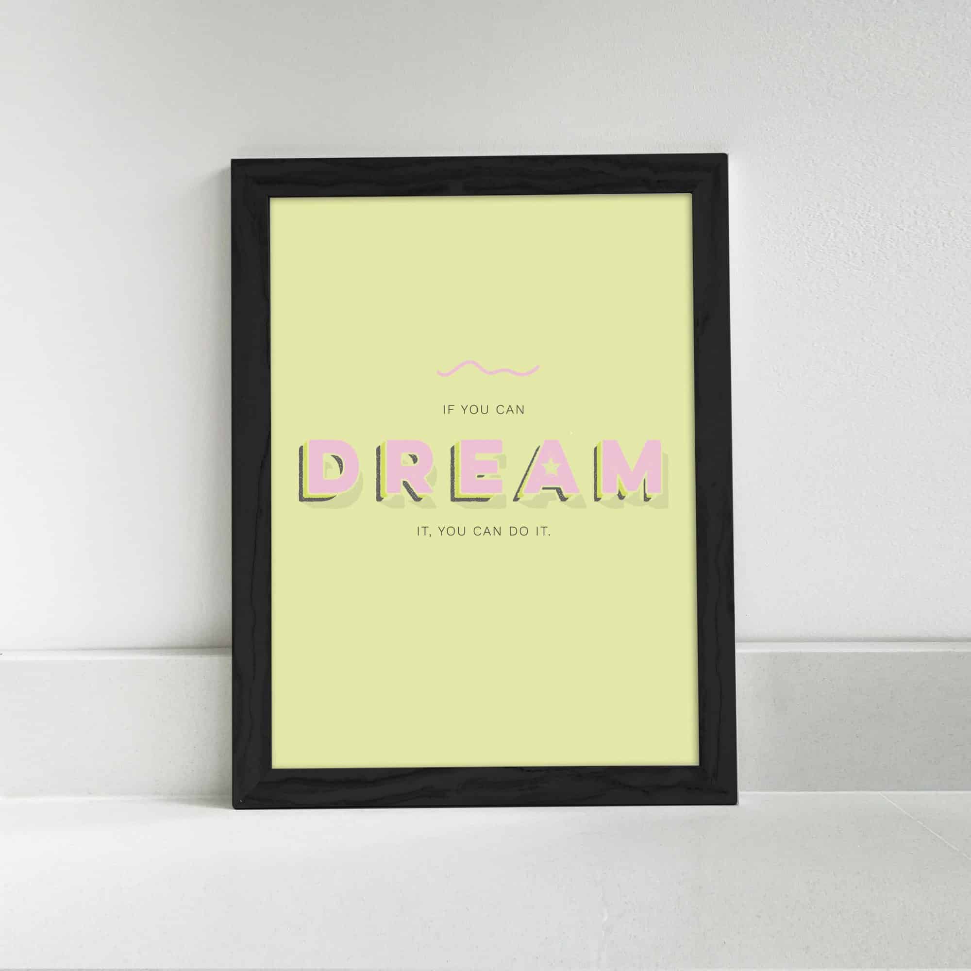 If you can dream it, you can do it - yellow