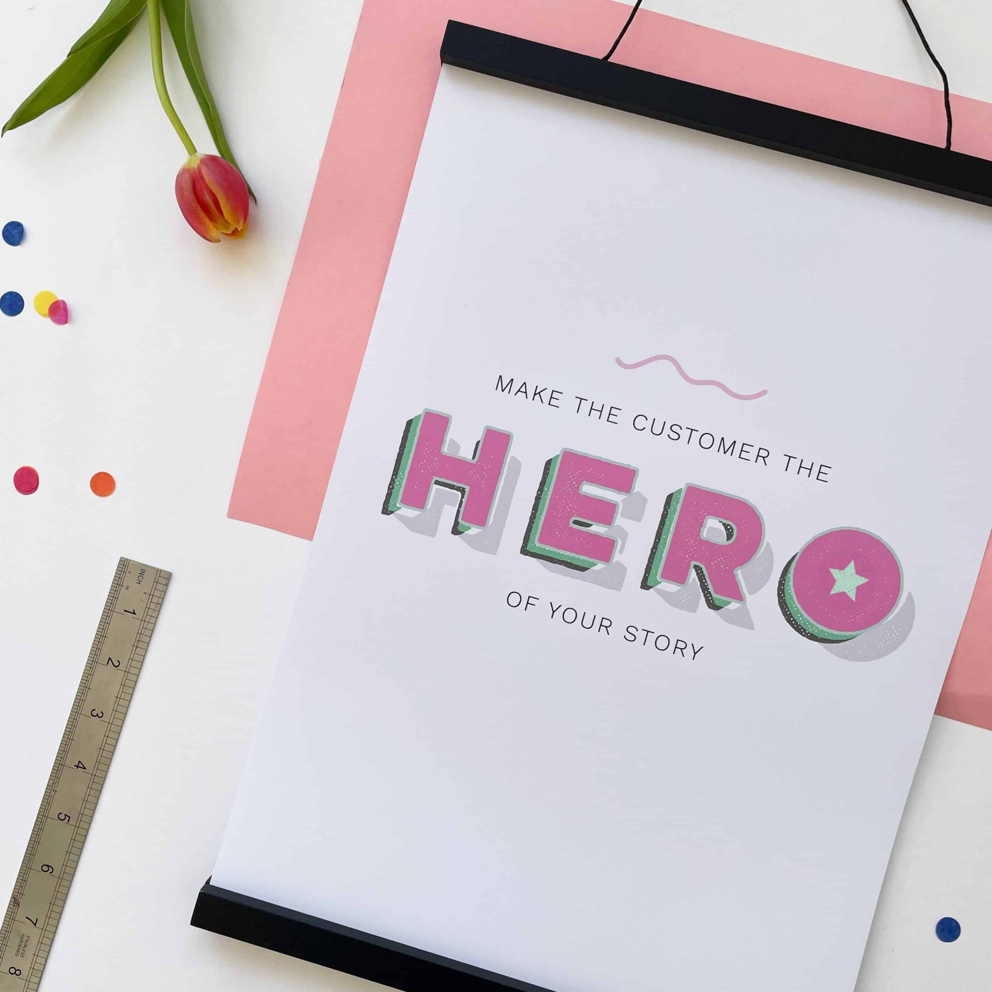 Make the customer the hero of your story